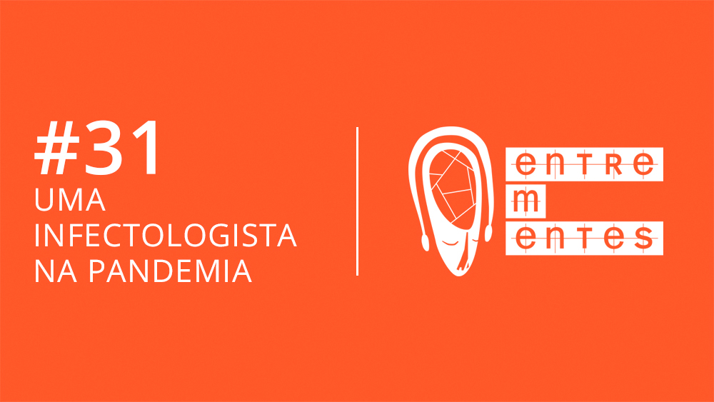 Thumb do episódio 31 do podcast Entrementes, sobre o trabalho de uma infectologista durante a pandemia de covid-19.