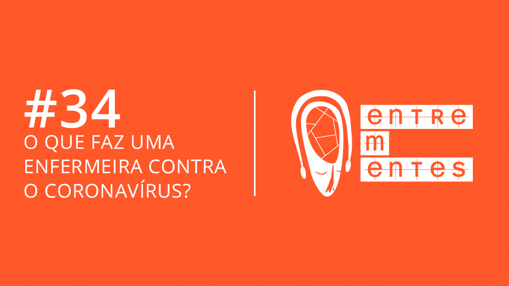 Thumb do episódio 34 do podcast Entrementes, sobre o trabalho de uma enfermeira durante a pandemia de covid-19.