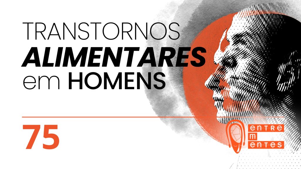 Thumb do episódio 75 do Entrementes sobre transtornos alimentares em homens