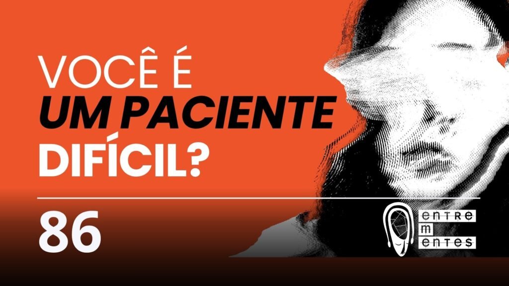 Thumb do episódio 86 do Entrementes sobre pacientes difíceis