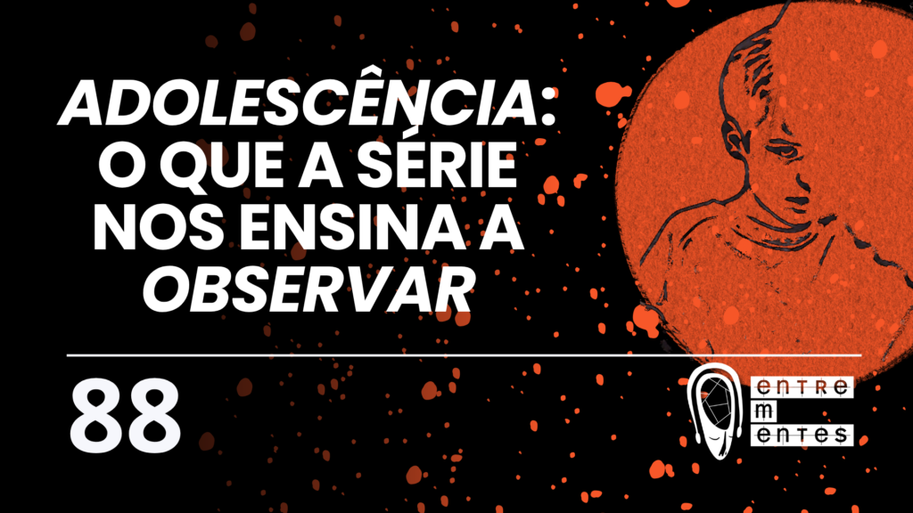 O que pais podem aprender com a série Adolescência? | Podcast #88