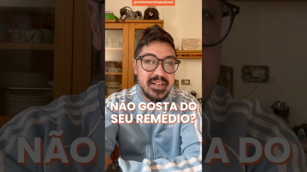 Não gosta do remédio? Peça pra trocar!